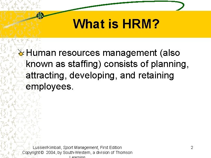 What is HRM? Human resources management (also known as staffing) consists of planning, attracting,
