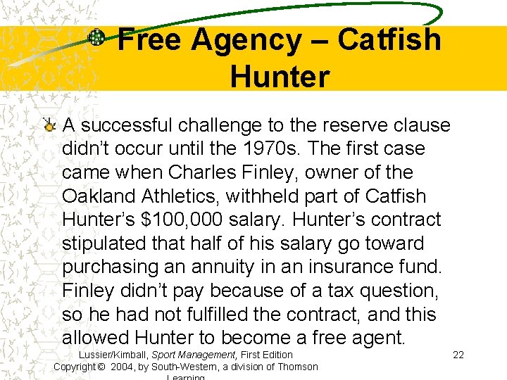 Free Agency – Catfish Hunter A successful challenge to the reserve clause didn’t occur