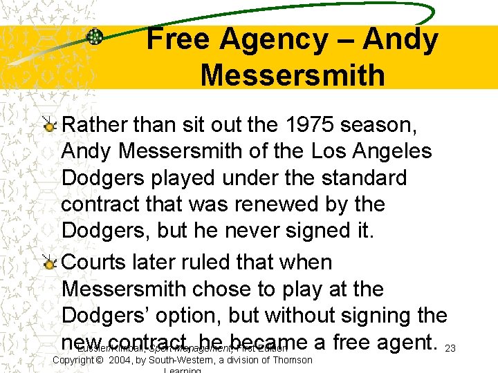 Free Agency – Andy Messersmith Rather than sit out the 1975 season, Andy Messersmith