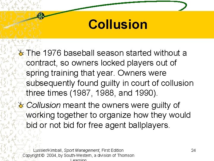 Collusion The 1976 baseball season started without a contract, so owners locked players out