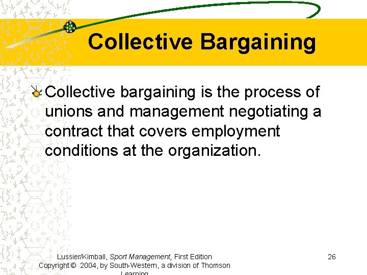 Collective Bargaining Collective bargaining is the process of unions and management negotiating a contract