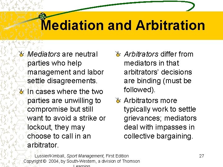 Mediation and Arbitration Mediators are neutral parties who help management and labor settle disagreements.