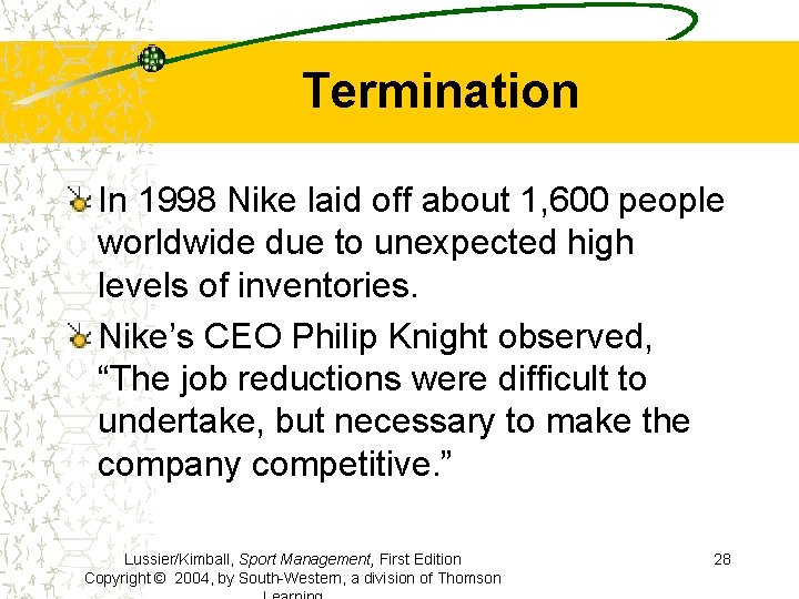 Termination In 1998 Nike laid off about 1, 600 people worldwide due to unexpected