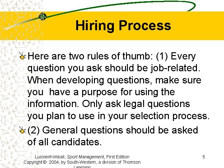 Hiring Process Here are two rules of thumb: (1) Every question you ask should