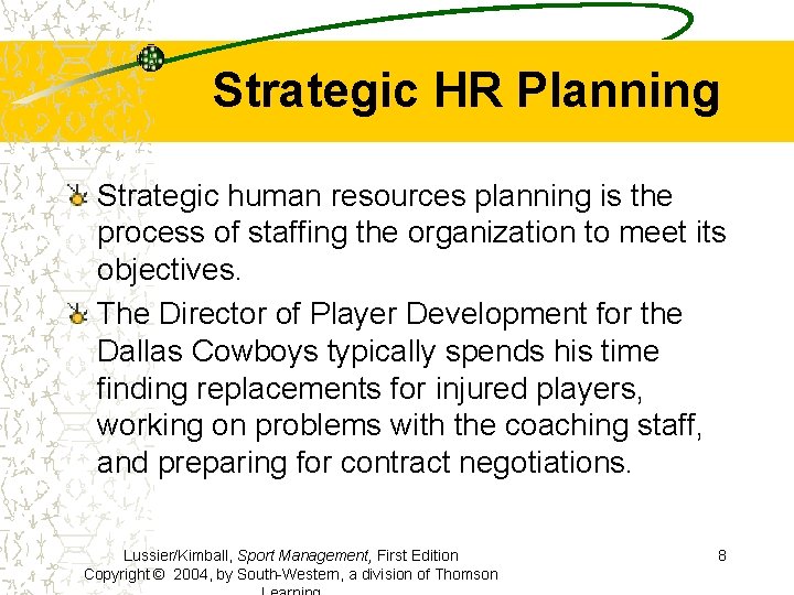 Strategic HR Planning Strategic human resources planning is the process of staffing the organization