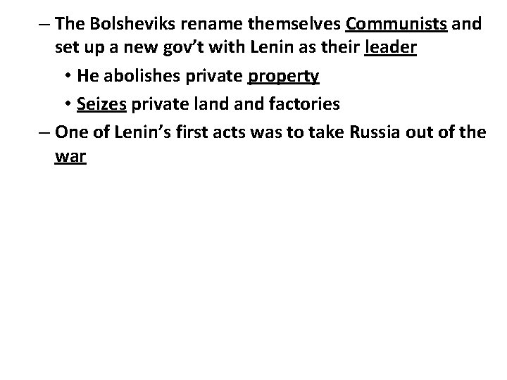 – The Bolsheviks rename themselves Communists and set up a new gov’t with Lenin