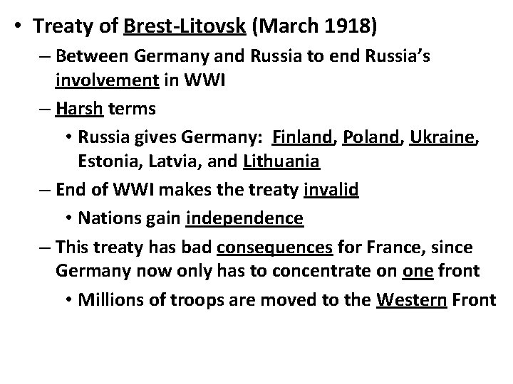  • Treaty of Brest-Litovsk (March 1918) – Between Germany and Russia to end