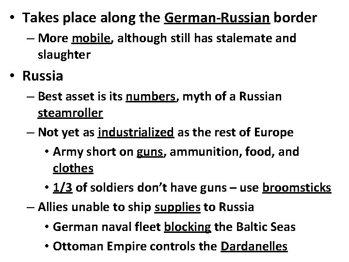  • Takes place along the German-Russian border – More mobile, although still has