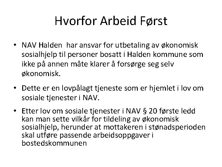 Hvorfor Arbeid Først • NAV Halden har ansvar for utbetaling av økonomisk sosialhjelp til