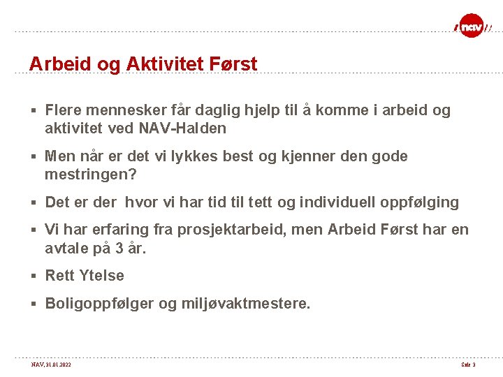 Arbeid og Aktivitet Først § Flere mennesker får daglig hjelp til å komme i