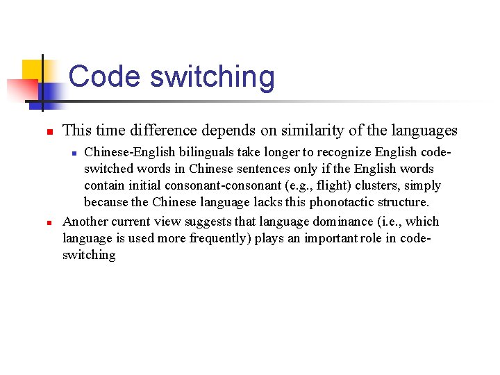 Code switching n This time difference depends on similarity of the languages Chinese-English bilinguals