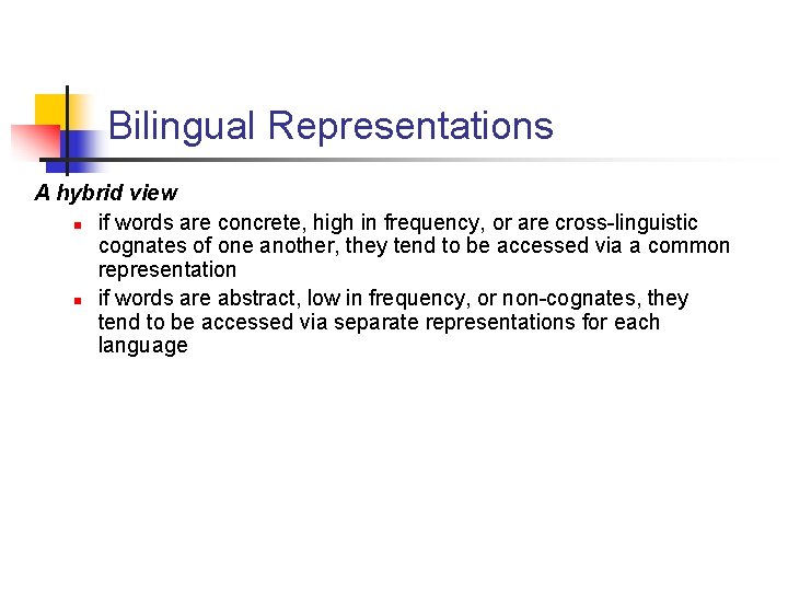 Bilingual Representations A hybrid view n if words are concrete, high in frequency, or