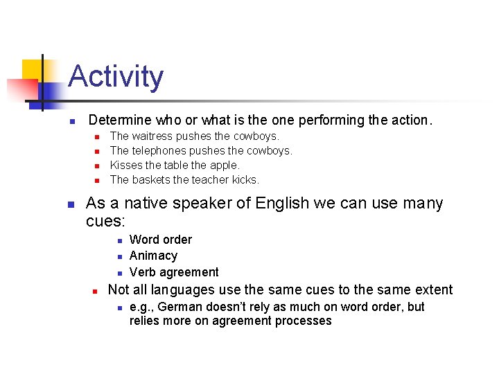 Activity n Determine who or what is the one performing the action. n n