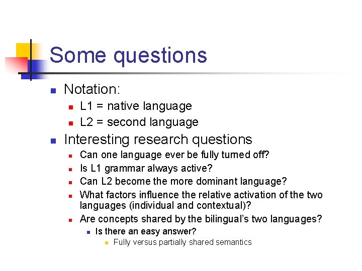 Some questions n Notation: n n n L 1 = native language L 2