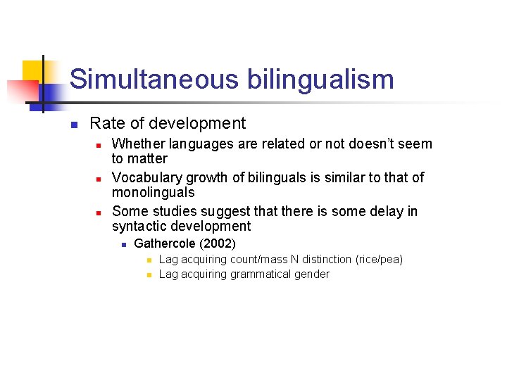 Simultaneous bilingualism n Rate of development n n n Whether languages are related or