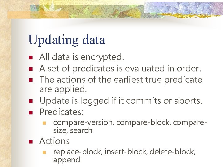 Updating data n n n All data is encrypted. A set of predicates is