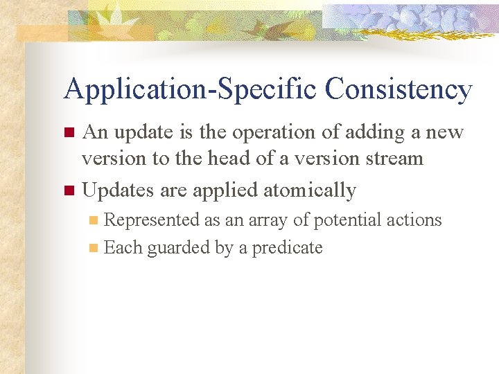 Application-Specific Consistency An update is the operation of adding a new version to the