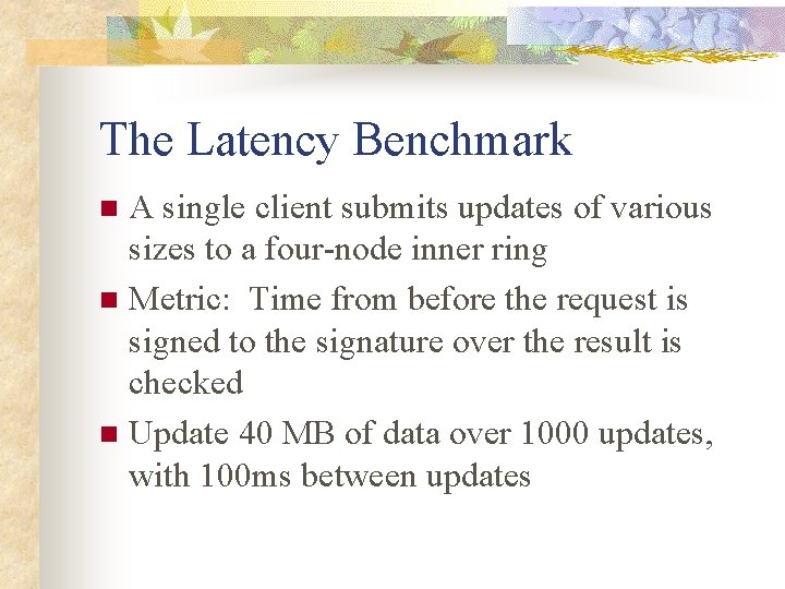 The Latency Benchmark A single client submits updates of various sizes to a four-node