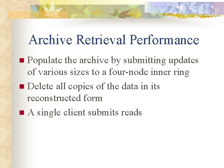 Archive Retrieval Performance Populate the archive by submitting updates of various sizes to a