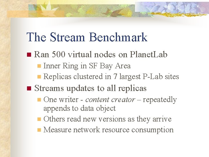 The Stream Benchmark n Ran 500 virtual nodes on Planet. Lab Inner Ring in