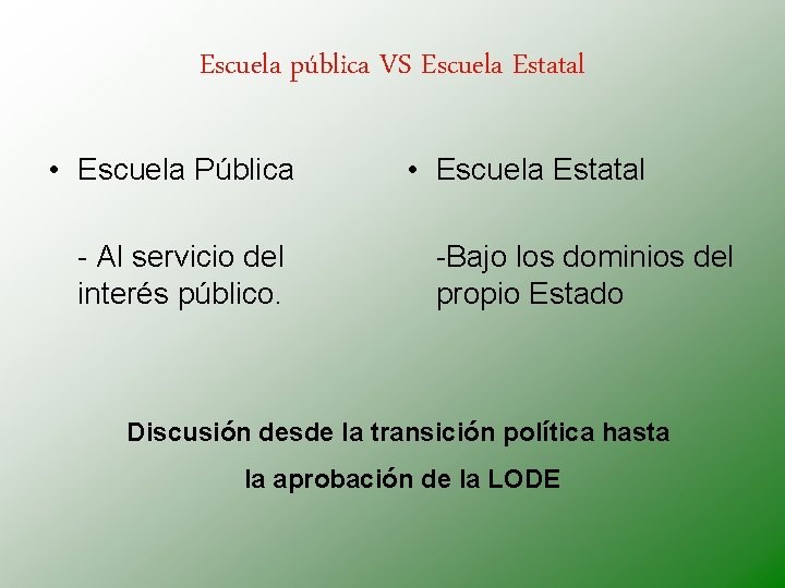 Escuela pública VS Escuela Estatal • Escuela Pública - Al servicio del interés público.