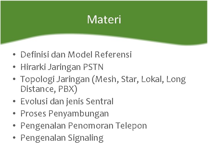 Materi • Definisi dan Model Referensi • Hirarki Jaringan PSTN • Topologi Jaringan (Mesh,