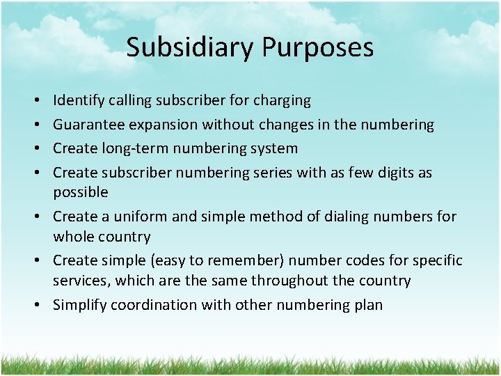 Subsidiary Purposes Identify calling subscriber for charging Guarantee expansion without changes in the numbering
