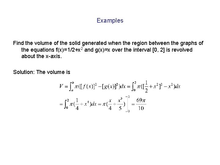 Examples Find the volume of the solid generated when the region between the graphs