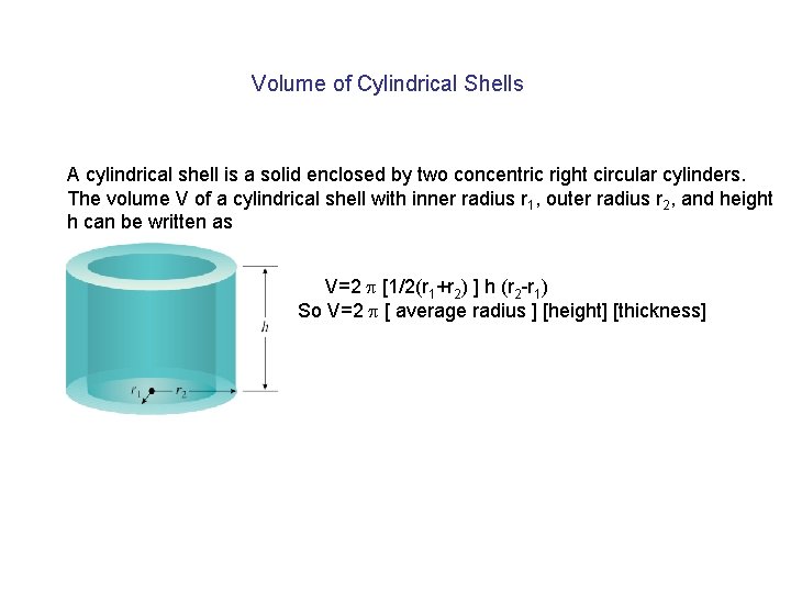 Volume of Cylindrical Shells A cylindrical shell is a solid enclosed by two concentric