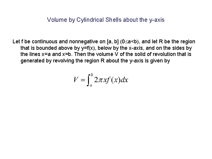 Volume by Cylindrical Shells about the y-axis Let f be continuous and nonnegative on