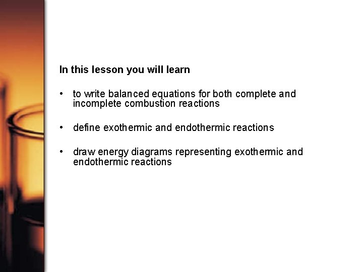 In this lesson you will learn • to write balanced equations for both complete
