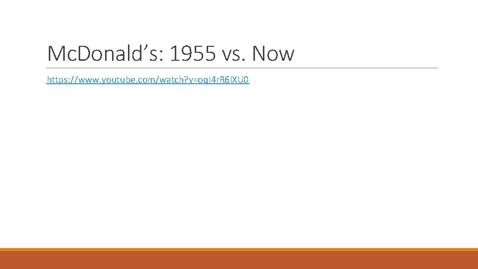 Mc. Donald’s: 1955 vs. Now https: //www. youtube. com/watch? v=oq. I 4 r. R