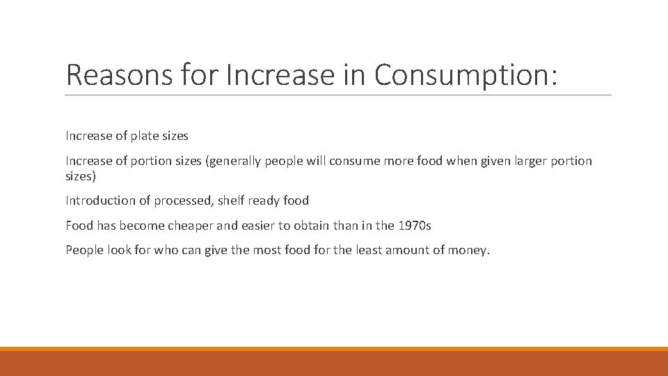 Reasons for Increase in Consumption: Increase of plate sizes Increase of portion sizes (generally