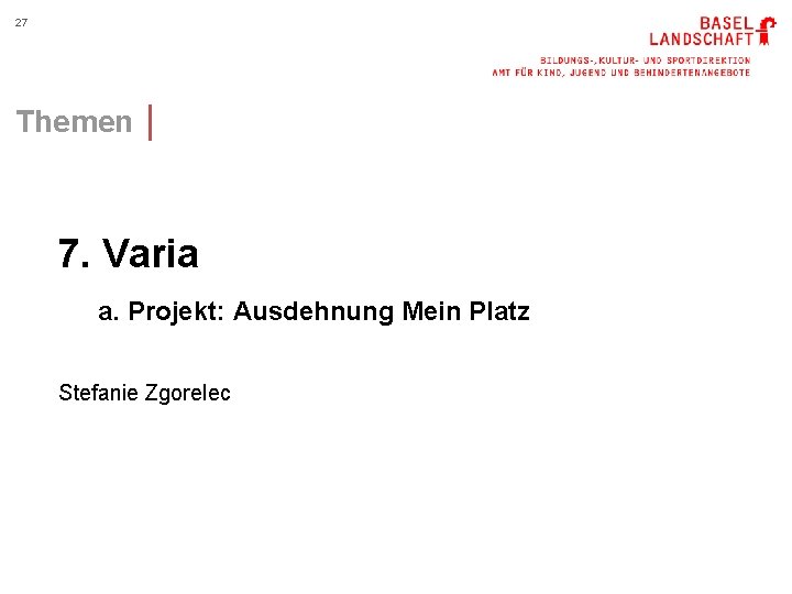 27 Themen │ 7. Varia a. Projekt: Ausdehnung Mein Platz Stefanie Zgorelec 