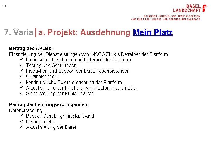 32 7. Varia│a. Projekt: Ausdehnung Mein Platz Beitrag des AKJBs: Finanzierung der Dienstleistungen von