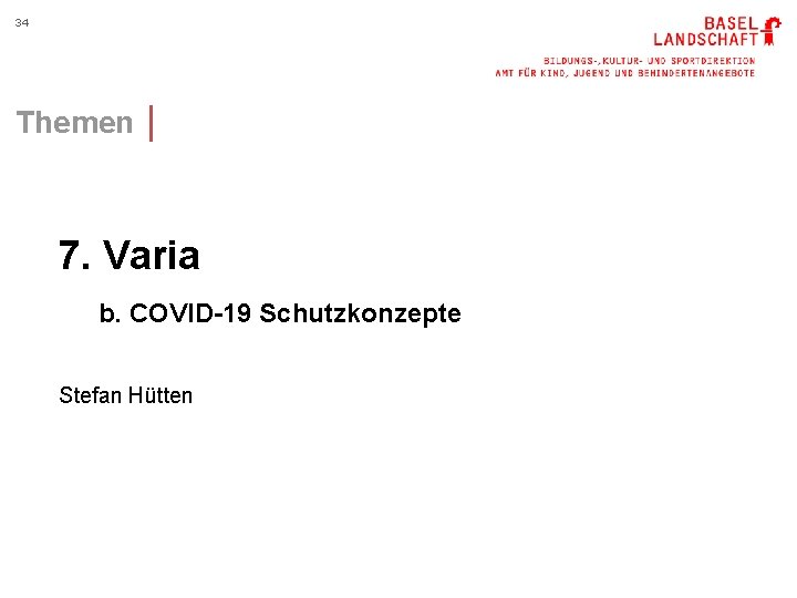 34 Themen │ 7. Varia b. COVID-19 Schutzkonzepte Stefan Hütten 
