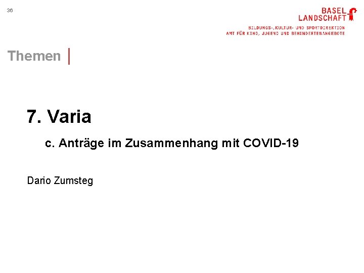 36 Themen │ 7. Varia c. Anträge im Zusammenhang mit COVID-19 Dario Zumsteg 