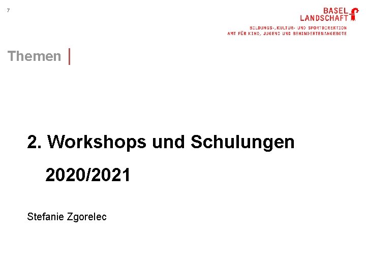 7 Themen │ 2. Workshops und Schulungen 2020/2021 Stefanie Zgorelec 