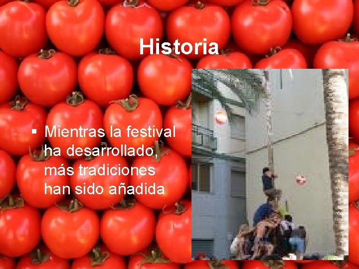 Historia § Mientras la festival ha desarrollado, más tradiciones han sido añadida 