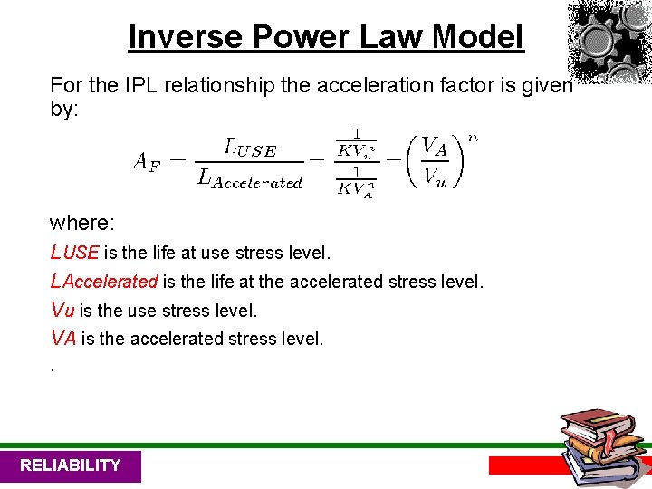 Inverse Power Law Model For the IPL relationship the acceleration factor is given by: