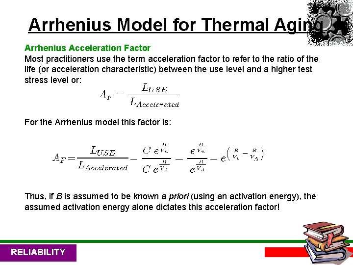 Arrhenius Model for Thermal Aging Arrhenius Acceleration Factor Most practitioners use the term acceleration