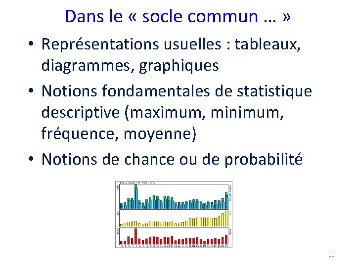 Dans le « socle commun … » • Représentations usuelles : tableaux, diagrammes, graphiques