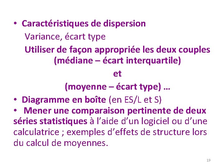  • Caractéristiques de dispersion Variance, écart type Utiliser de façon appropriée les deux