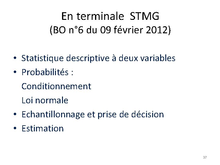 En terminale STMG (BO n° 6 du 09 février 2012) • Statistique descriptive à