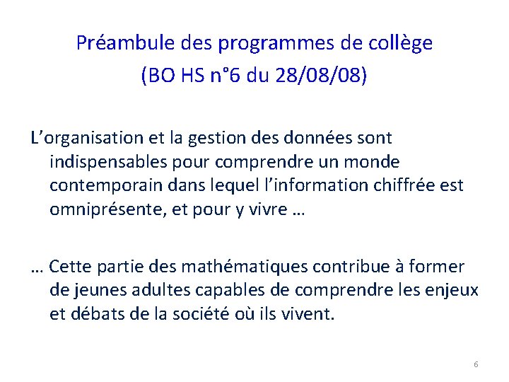 Préambule des programmes de collège (BO HS n° 6 du 28/08/08) L’organisation et la
