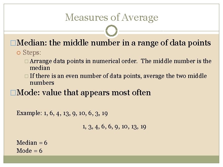 Measures of Average �Median: the middle number in a range of data points Steps: