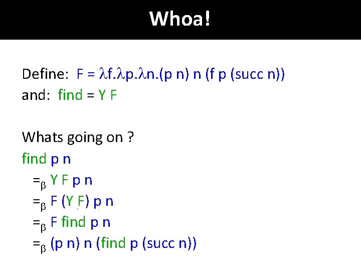 Whoa! Define: F = f. p. n. (p n) n (f p (succ n))