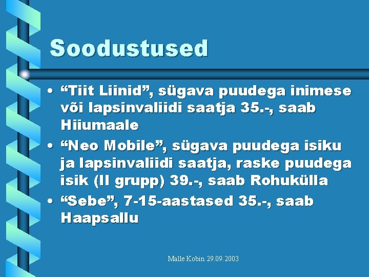 Soodustused • “Tiit Liinid”, sügava puudega inimese või lapsinvaliidi saatja 35. -, saab Hiiumaale