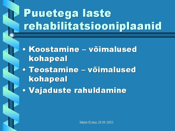 Puuetega laste rehabilitatsiooniplaanid • Koostamine – võimalused kohapeal • Teostamine – võimalused kohapeal •