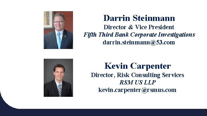 Darrin Steinmann Director & Vice President Fifth Third Bank Corporate Investigations darrin. steinmann@53. com